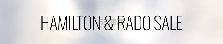 Ashford：精选 Hamilton 汉密尔顿 & Rado 雷达 卓越工艺男女腕表