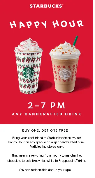 Starbucks will be offering Happy Hour Buy 1 Get 1 Free-BOGO on Grande or Larger  Beverages EVERY Thursday from 2-7pm this month-Dec 2019 for Reward Members